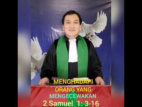 MENGHADAPI ORANG YANG MENGECEWAKAN   2Samuel 1:3-16
