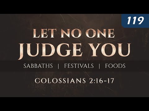 Let No One Judge You: Sabbaths, Festivals, and Foods (Colossians 2:16-17)