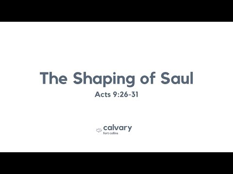 The Shaping of Saul (Acts 9:26-31) (Proverbs 27:17) Live Service