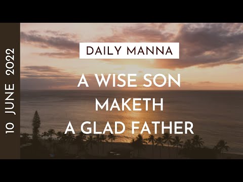A Wise Son Maketh A Glad Father | Proverbs 15:20 | Daily Manna