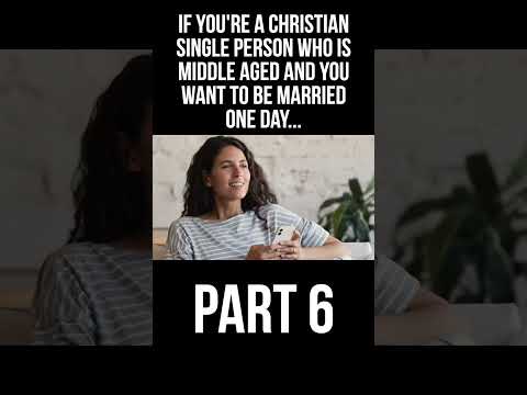 Dating Tips for Middle-Aged Christians (Part 6)