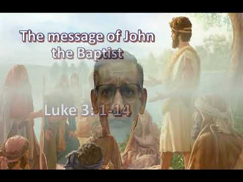 The Message of John the Baptist - Luke 3:1-14.