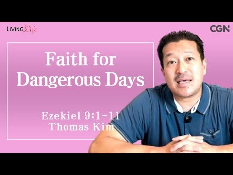 Faith for Dangerous Days (Ezekiel 9:1-11) Living Life 07/29/2025 Daily Devotional Bible Study