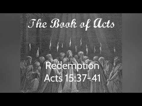 Redemption. Acts 15:37-41