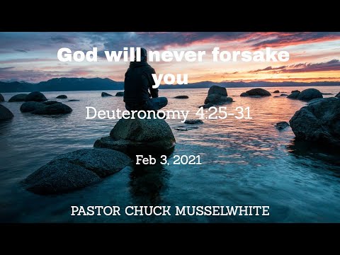Deuteronomy 4:25-31 God will never forsake you