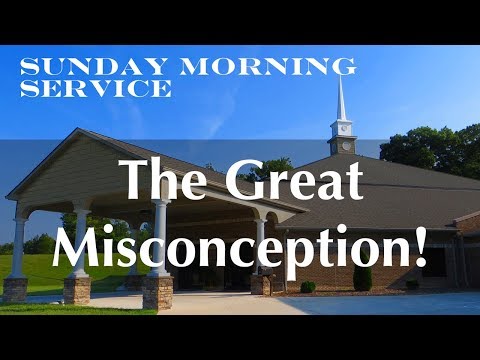 12/23/2018 AM - The Great Misconception! Luke 2:10-20