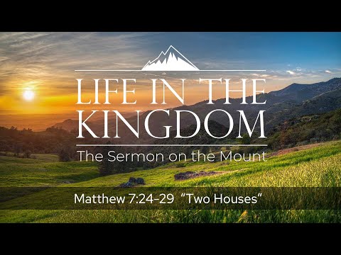 8-7-22 Sunday Worship ("Two Houses" - Matthew 7:24-29)