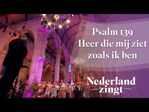 Psalm 139 - Heer, die mij ziet zoals ik ben - Nederland Zingt