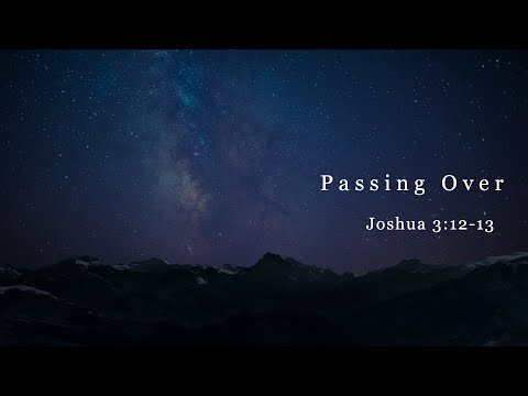 HOPE Live, Passing Over - Joshua 3:12-13, May 23