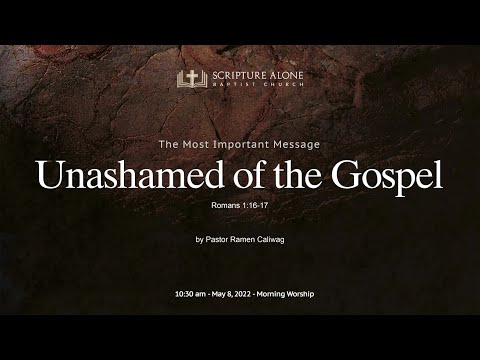 #RomSermon93 - Unashamed of the Gospel (Romans 1:16-17)
