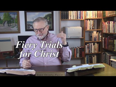 Fiery Trials for Christ. 1 Peter 4:12-16. (#24)