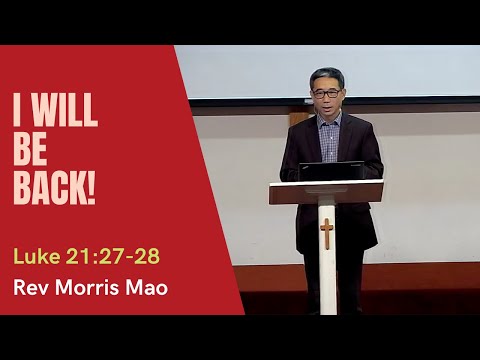 I Will Be Back | Morris Mao | Luke 21:27-28