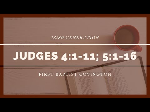 18/30 Generation Sunday School Class | Judges 4:1-11; 5:1-16 | June 28