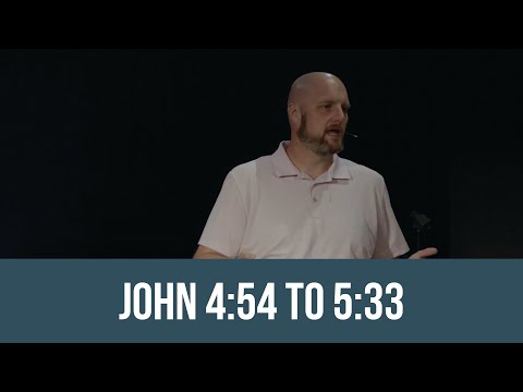 Bible Class - John 4:54 to 5:33