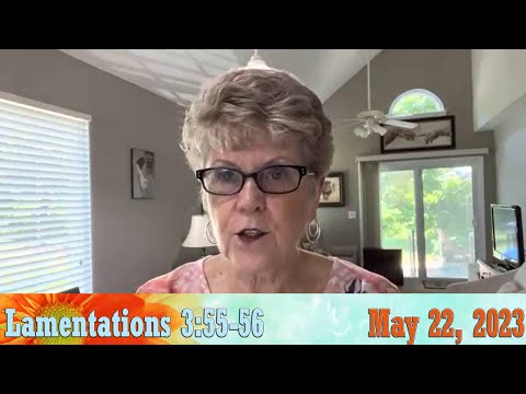 Daily Devotionals for May 22, 2023 - Lamentations 3:55-56 by Bonnie Jones