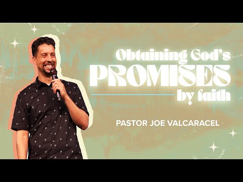"Obtaining God's Promises by Faith" by Pastor Joseph Valcarcel