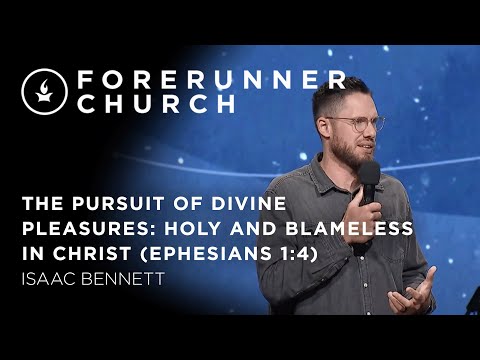 The Pursuit of Divine Pleasures: Holy and Blameless in Christ (Ephesians 1:4) | Isaac Bennett