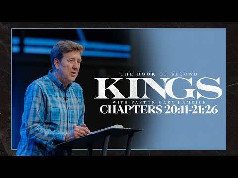 Verse By Verse Bible Study   |  2 Kings 20:11-21:26  |  Gary Hamrick