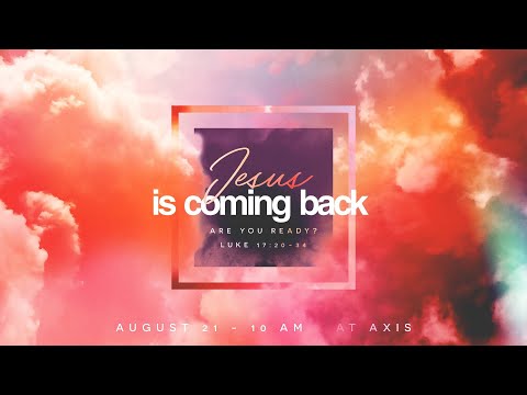Jesus Is Coming Back - Luke 17:20-34