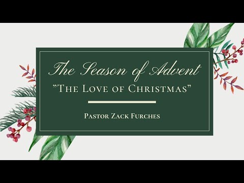 12/20/2020  1 John 4:9-10 "The Love of Christmas"