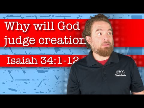 Why will God judge creation? - Isaiah 34:1-12
