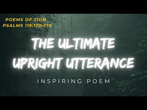The Ultimate Upright Utterance - Psalms 119:69-176 U