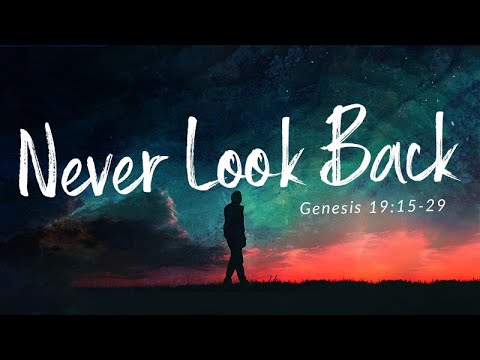 Genesis 19:15-29 | Never Look Back | Matthew Dodd
