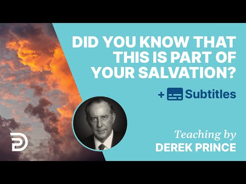 Did You Know That This Is Part Of Your Salvation? | Derek Prince