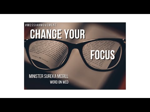"Change Your Focus" Genesis 45:4-8 - Minister Sureka McGill