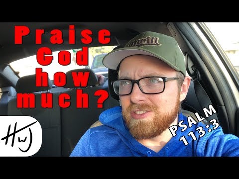 All DAY? Psalm 113:3