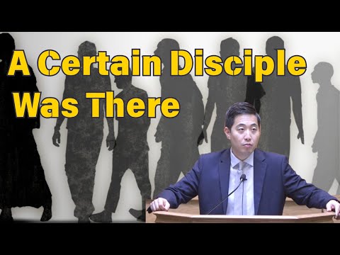 A Certain Disciple Was There | Dr. Gene Kim