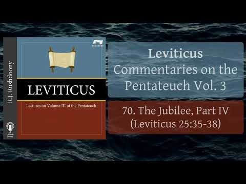 70. The Jubilee, Part IV (Lev. 25:35-38) Leviticus; Pentateuch Commentaries, Vol. 3, RJ Rushdoony