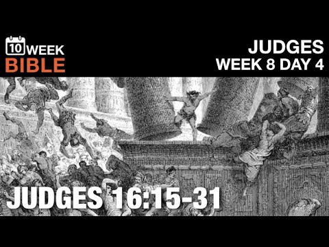 The Death of Samson | Judges 16:15-31 | Week 8 Day 4