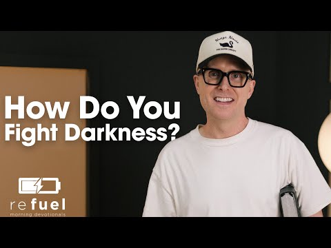 How Do You Fight Darkness?