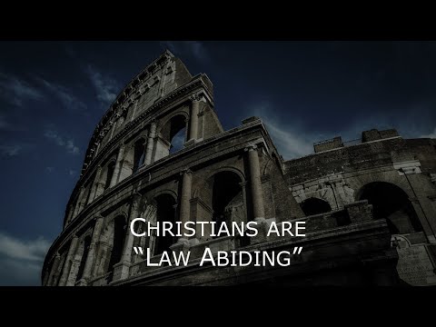 Romans 13:1-7 - Christians are "Law Abiding"