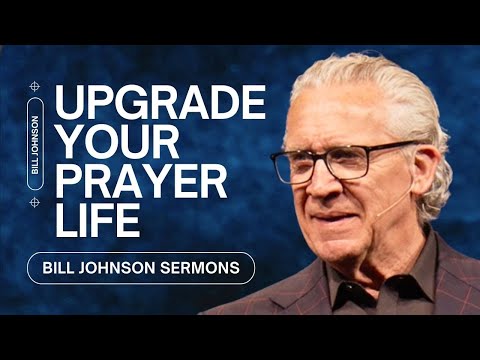 How to Take Authority in Prayer - Best of Bill Johnson Sermons | Bethel Church