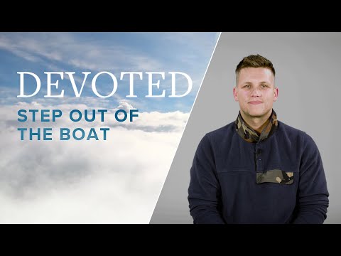 Devoted: Step Out of the Boat [Matthew 14:29–31]