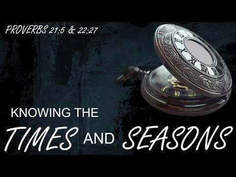 Sunday Worship 1/30/22 || Knowing the Times and Seasons || Proverbs 21:5 & 22:27