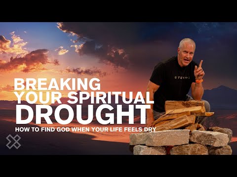 Breaking Your Spiritual Drought | How To Find God When Your Life Feels Dry
