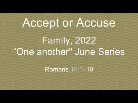 Accept or Accuse, Romans 14:1-10. Neville Buchanan. 060522am