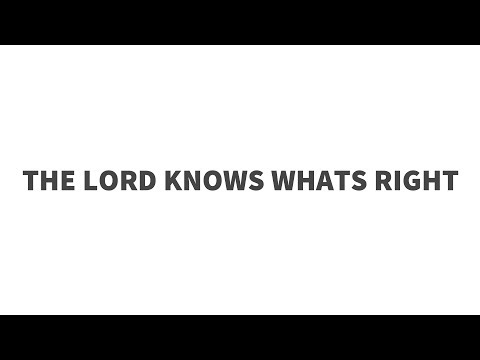 Proverbs 16:2; 25 | The Lord Knows What's Right