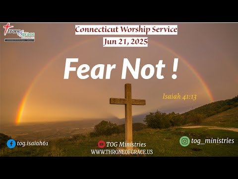 Connecticut ||June 20, 2025 || Fear Not || Isaiah 41:13