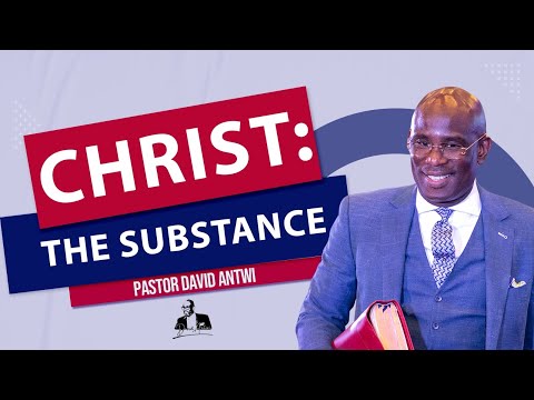 Christ: The Substance | David Antwi | Col 2:16-23