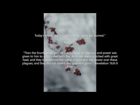 Revelation 16:8-9 "Be in God’s shelter, don’t get burned."  Pastor Dj