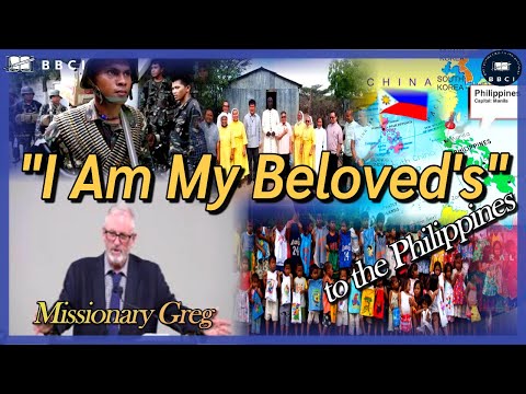 Missionary Greg to the Philippines - 'I Am My Beloved's' (Song of Solomon 7:10-11)
