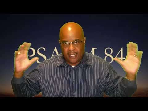 Praise God for His Presence   Psalm 84: 1-12