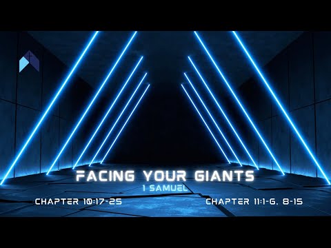 Facing Your Giants | 1 Samuel 10:17-25 & 11:1-6, 8-15