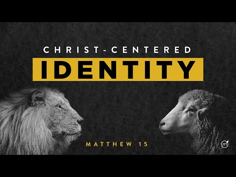 Matthew 15:1-20 Christ-Centered IDENTITY / 11-8-2020 10:30 Service / Pastor David Menard