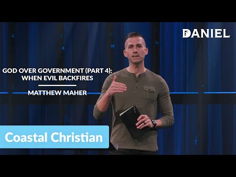 God Over Government (Part 4): When Evil Backfires (Daniel 6:24-28) | Matthew Maher | Coastal