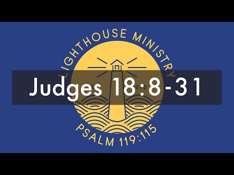 LHM Chapel - Judges 18:8-31